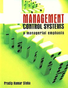 Management Control Systems: A Managerial Emphasis (9788174466808) by P K Sinha