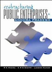 9788174468499: Restructuring Public Enterprises in Andhra Pradesh