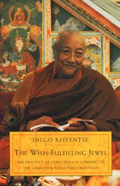 Wish-Fulfilling Jewel: The Practice of Guru Yoga According to the Longchen... (9788174720344) by Dilgo Khyentse Rinpoche