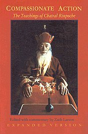 9788174721792: COMPASSIONATE ACTION THE TEACHINGS OF CHATRAL RINPOCHE [Paperback] [Jan 01, 2017] ZACH LARSON