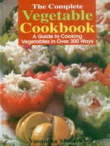 Stock image for The Complete Vegetable Cookbook: A Guide To Cooking Vegetables In Over 300 Ways for sale by HPB Inc.