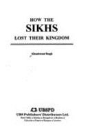 How the Sikhs Lost Their Kingdom (9788174760869) by Singh, Khushwant