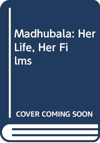 9788174761538: Madhubala: Her Life, Her Films