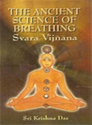 Beispielbild fr The Ancient Science of Breathing: Svara Vijnana zum Verkauf von Shalimar Books