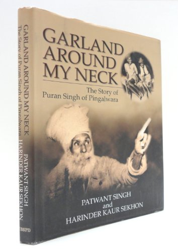 Stock image for GARLAND AROUND MY NECK: the STORY of PURAN SINGH of PINGALWARA * for sale by L. Michael