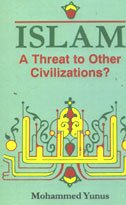 Islam: A Threat to Other Civilizations? (9788174764119) by Yunus, Mohammed