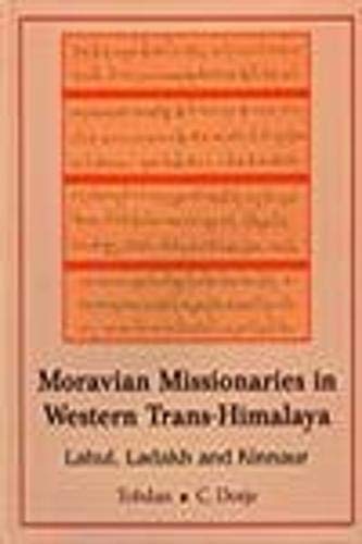 9788174790842: Moravian Missionaries in Western Trans-Himalaya: Lohul Ladahk and Kinnaur