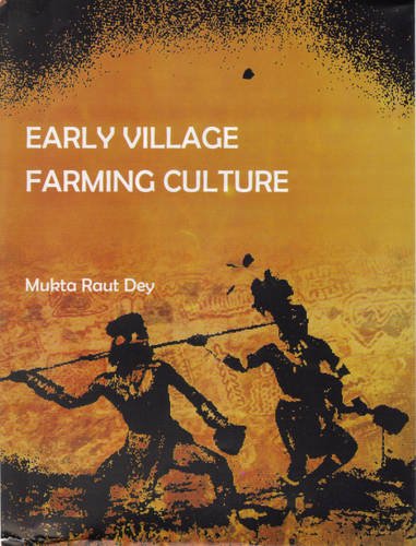 Early Village Farming Culture with special Reference to Eastern and North Eastern India