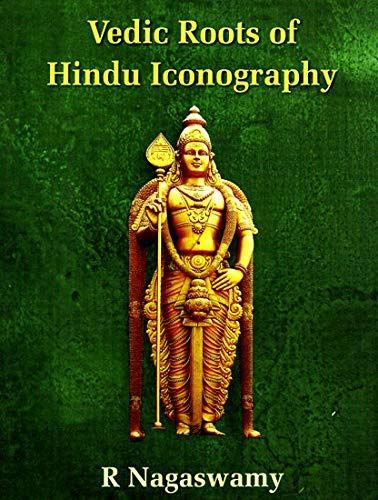 Vedic Roots of Hindu Iconography (9788174791320) by Nagaswamy, R