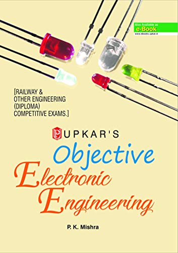 Objective Electronic Engineering: Railway and Other Engineering (Diploma) Competitive Exams.
