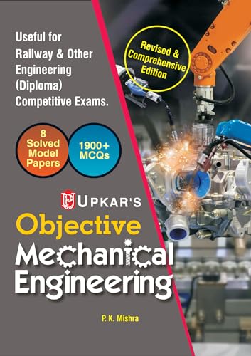 Objective Mechanical Engineering: Railway and Other Engineering (Diploma) Competitive Exams.