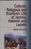 Stock image for Cultural, Religious and Economic Life of Jammu, Kashmir and Ladakh for sale by Books Puddle