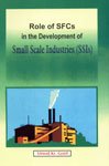 Beispielbild fr Role of SFCs in the Development of Small Scale Industries (SSIs) zum Verkauf von Books Puddle