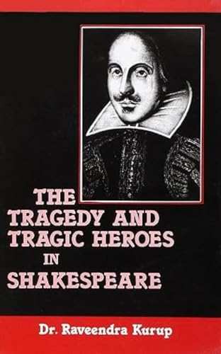 9788174889805: The Tragedy and Tragic Heroes in Shakespeare