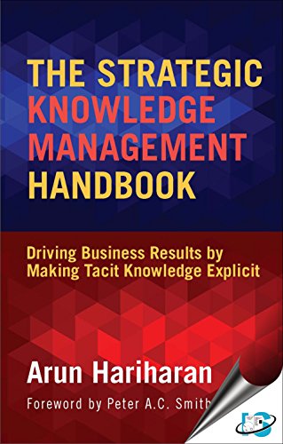 Stock image for The Strategic Knowledge Management Handbook: Driving Business Results by Making Tacit Knowledge Explicit for sale by Books in my Basket