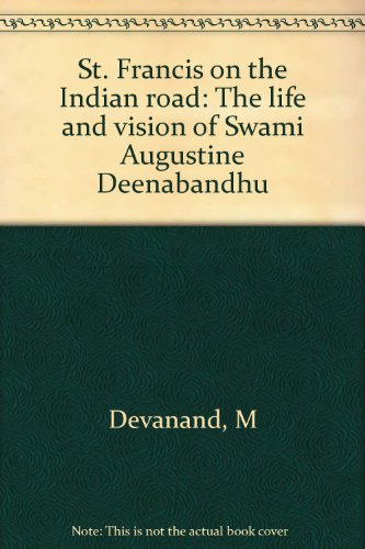 Imagen de archivo de St. Francis on the Indian road: The life and vision of Swami Augustine Deenabandhu a la venta por Reuseabook