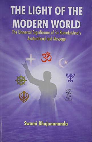 Beispielbild fr The Light of the Modern World: The Universal Significance of Sri Ramakrishna*s Avatarahood and Message zum Verkauf von dsmbooks