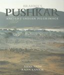 Stock image for BRAHMA`s PUSHKAR: ANCIENT INDIAN PILGRIMAGE * for sale by L. Michael