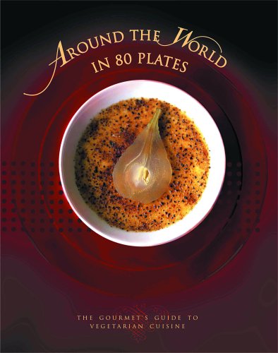 Beispielbild fr Around the World in 80 Plates: The Gourmet's Guide to Vegetarian Cuisine zum Verkauf von ThriftBooks-Dallas