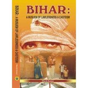 Stock image for Bihar, a Museum of Lawlessness & Casteism for sale by Books Puddle