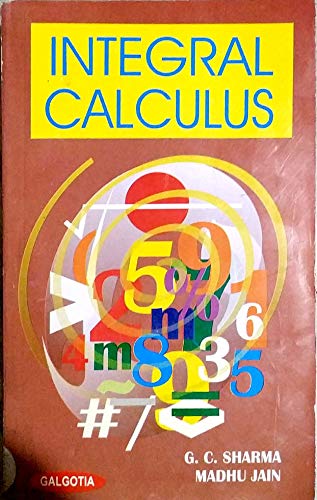 Integral Calculus by G. C. Sharma and Madhu Jain: Paper (2000) First