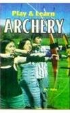 Imagen de archivo de Play and Learn Archery a la venta por Books Puddle