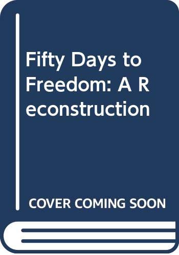 Stock image for Fifty Days to Freedom: A Reconstruction for sale by dsmbooks