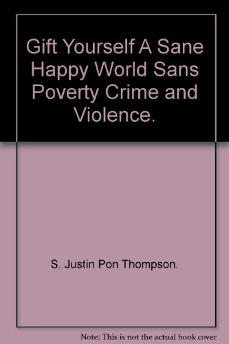 9788175258129: Gift Yourself A Sane Happy World Sans Poverty Crime and Violence.
