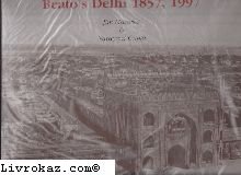 Beato's Delhi 1857, 1997 (9788175300286) by Masselos, Jim; Gupta, Narayani