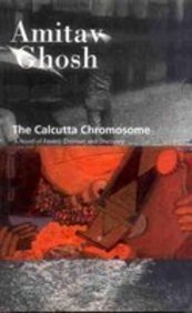 Stock image for The Calcutta Chromosome : A Novel of Fevers, Delirium and Discovery for sale by Better World Books