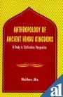 Stock image for Anthropology of ancient Hindu kingdoms. A study in civilizational perspective. for sale by Antiquariat Alte Seiten - Jochen Mitter