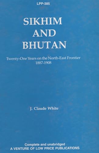 Imagen de stock para Sikkim and Bhutan: Twenty-One Years on the North-East Frontier 1887-1908