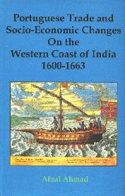 9788175361973: Portuguese trade and socio-economic changes on the western coast of India, 1600-1663