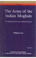 Stock image for Army of the Indian Mughals: Its Organization and Administration