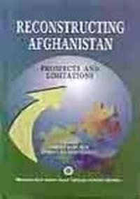 9788175415485: RECONSTRUCTING AFGHANISTAN:PROSPECTS AND LIMITATIONS