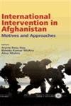 Stock image for International Intervention in Afghanistan : Motives and Approaches for sale by Vedams eBooks (P) Ltd