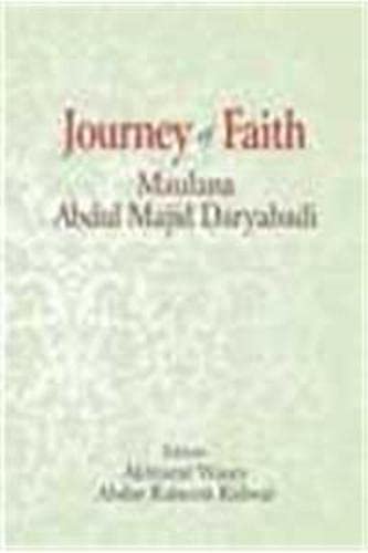 Imagen de archivo de JOURNEY OF FAITH: MAULANA ABDUL MAJID DARYABADI a la venta por Books Puddle