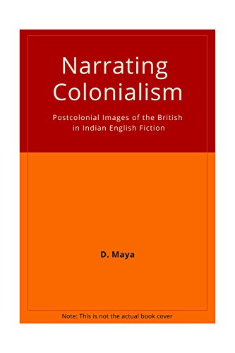 9788175510296: Narrating Colonialism: Postcolonial Images of the British in Indian English Fiction