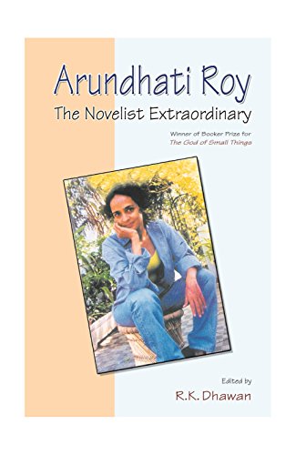 9788175510609: Arundhati Roy; The Novelist Extrordinary