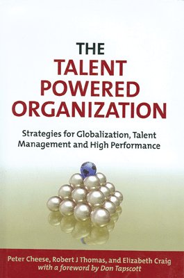 THE TALENT POWERED ORGANIZATION Strategies for Globalization, Talent Management and High Performance (9788175545526) by Peter Cheese; Robert Thomas & Elizabeth Craig