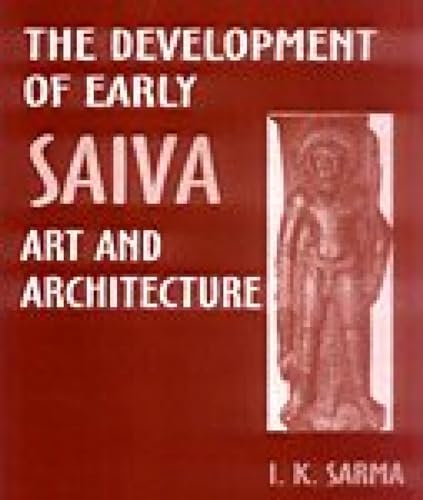 9788175740310: The Development of Early Saiva Art and Architecture