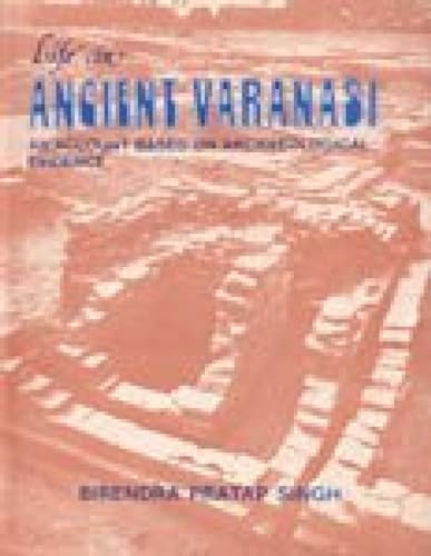 9788175740631: Life in Ancient Varanasi: An Account Based on Archaeological Evidence