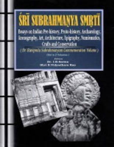 9788175741027: Sri Subrahmanya Smrti: Essays on Indian Pre-history, Proto-history, Archaeology, Art, Architecture, Epigraphy, Numismatics, Crafts, Iconography and ... Raviprolu Subrahmanyam Commemoration Volume