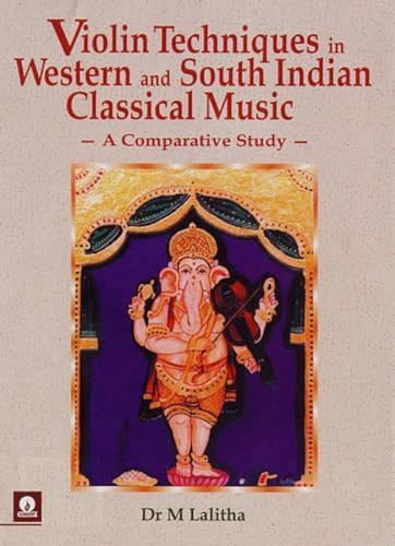 Beispielbild fr Violin Techniques in Western and South Indian Classical Music : A Comparative Study zum Verkauf von Chapter 1