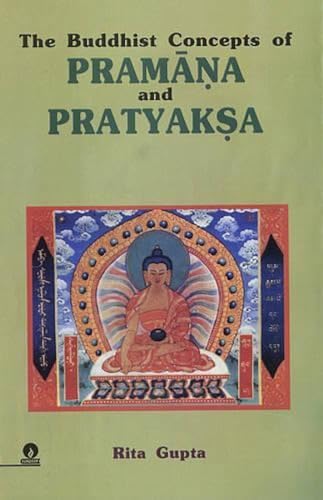 Buddhist Concepts of Pramana and Pratyaksa (9788175741591) by Gupta, Rita