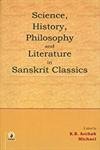 9788175741812: Science, History, Philosophy and Literature in Sanskrit Classics