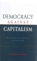 Imagen de archivo de Democracy Against Capitalism : Renewing Historical Materialism a la venta por Books in my Basket