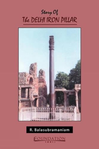 9788175962781: Story of the Delhi Iron Pillar