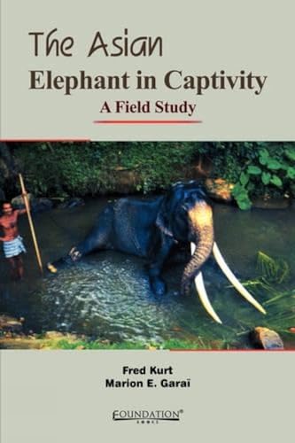 The Asian Elephant in Captivity: A Field Study