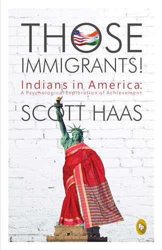 Imagen de archivo de Those Immigrants!: Indians in America:: A Psychological Explorati a la venta por Hawking Books